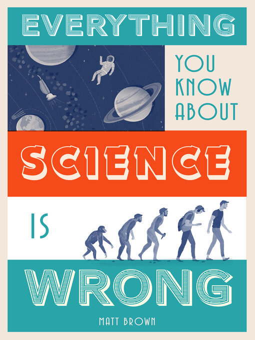 Title details for Everything You Know About Science is Wrong by Matt Brown - Available